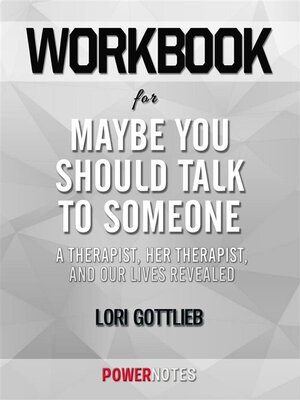 cover image of Workbook on Maybe You Should Talk to Someone--A Therapist, HER Therapist, and Our Lives Revealed by Lori Gottlieb (Fun Facts & Trivia Tidbits)